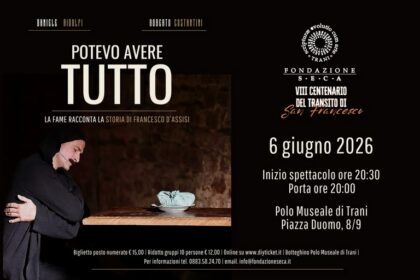 L’VIII Centenario del Transito di San Francesco. A Trani lo spettacolo teatrale "Potevo avere tutto" con Daniele Ridolfi